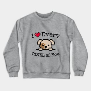 I love every Pixel of You / Inspirational quote / Golden labrador puppy Crewneck Sweatshirt